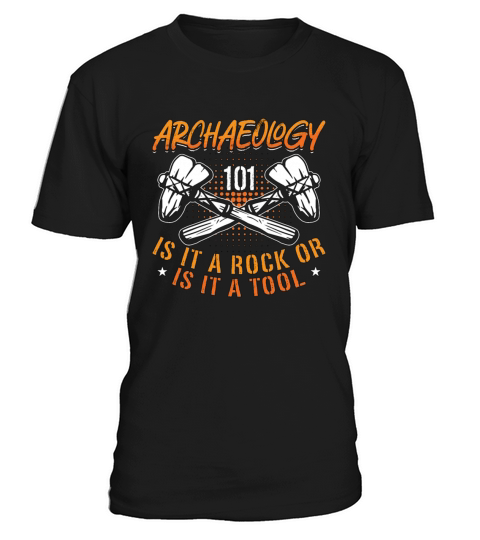 Archaeology 101 Is It Fossil Digging Archaeologist T-Shirt Unisex