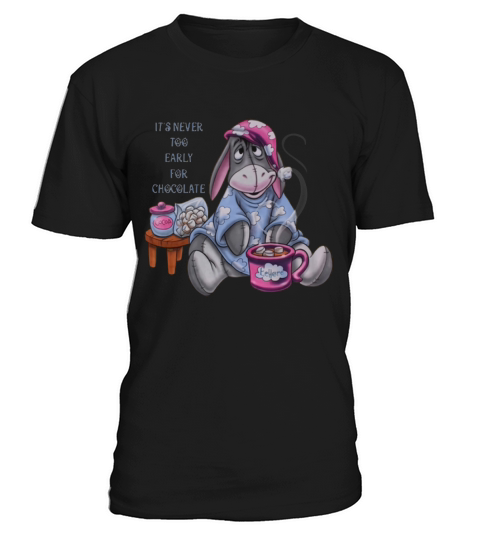 It’s Never Too Early For Chocolate Eeyore shirt T-Shirt Unisex