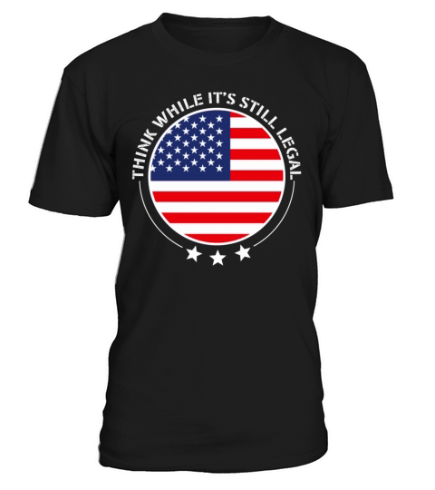 Think While Its Still Legal T-Shirt Unisex
