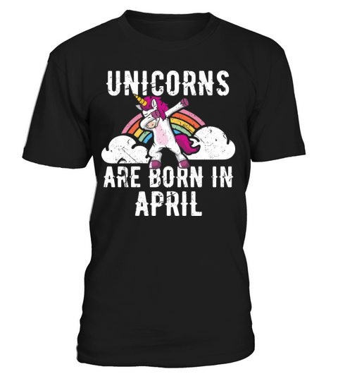 Unicorns Are Born In April Shirt Birthday Month T-Shirt Unisex