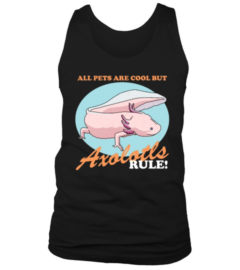 Axolotls Rule Axolotl Lover Tank Top Unisex