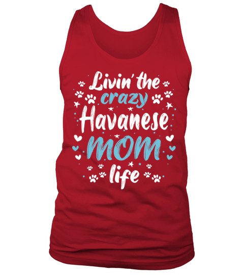 Cool Funny Living Crazy Havanese Dog Mom Life Tank Top Unisex