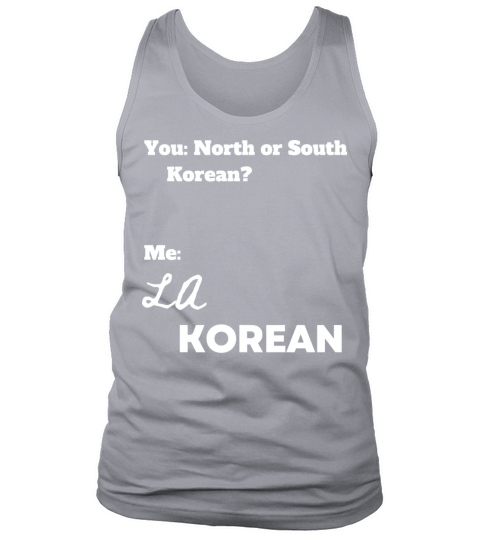Funny NORTH OR SOUTH LA KOREAN Tank Top Unisex