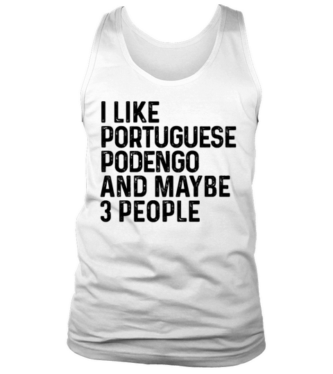 I Like Portuguese Podengo And Maybe 3 People Dog Tank Top Unisex
