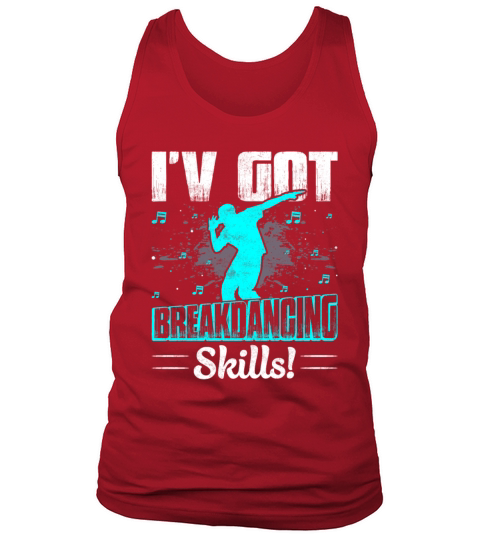 Ive Got Breakdancing Skills - Funny Breakdance Tank Top Unisex