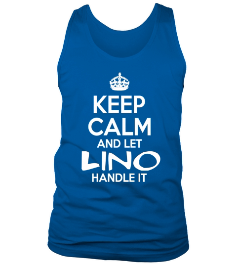 Keep Calm And Let Lino Handle It Tank Top Unisex