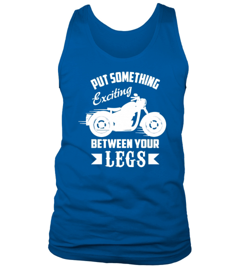 Put Something Exciting Between Your Legs Tank Top Unisex