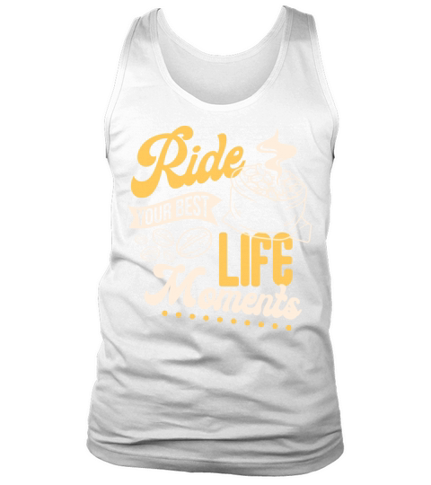 Ride Your Best Life Moments Tank Top Unisex