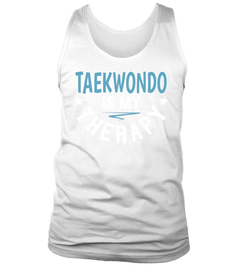 Taekwondo Is Therapy Athletes Clubs Sayings Cool Tank Top Unisex