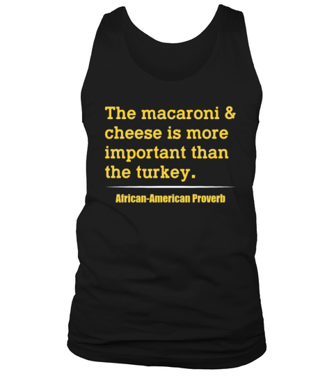 The Macaroni Cheese More Important Than The Turkey Tank Top Unisex