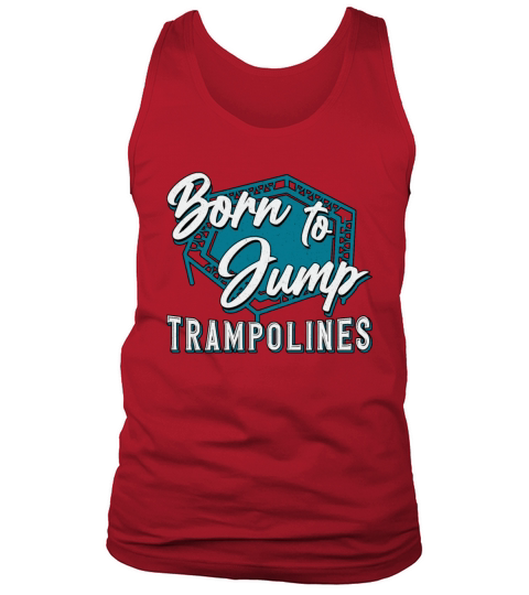 Trampoline Born To Jump Trampolines Trampolining Tank Top Unisex