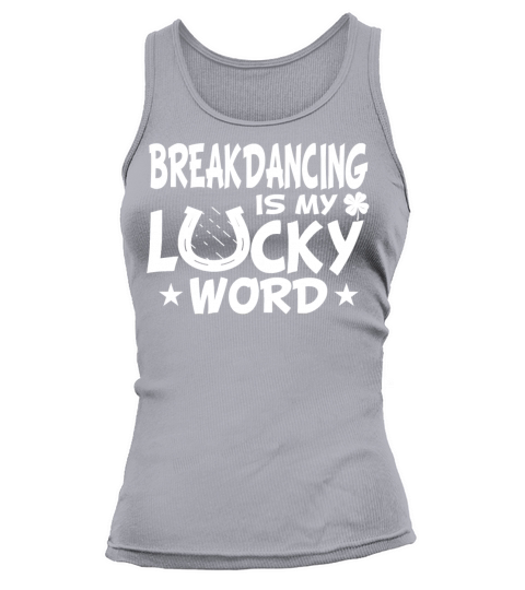 Breakdancing Lucky Word Sayings Quotes Funyn Gifts Tank top Woman