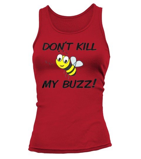 Don’t Kill My Buzz I Great Save The Bees shirt Tank top Woman