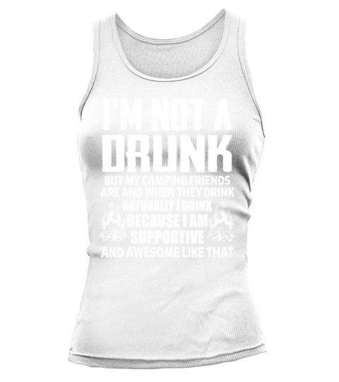 Im Not A Drunk But My Camping Friends Are Funny Tank top Woman