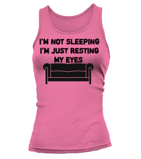 Im not sleeping Im just resting my eyes Tank top Woman