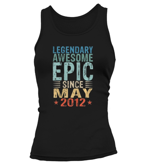 Legendary Awesome Epic Since May 2012 Tank top Woman
