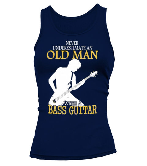 Never Underestimate An Old Man With A Bass Guitar Tank top Woman