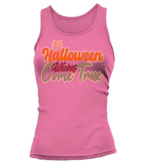 On Halloween Witches Come True Tank top Woman