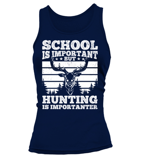 School is Important but Hunting is Importanter Tank top Woman