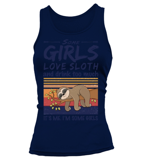 Some Girls Love Sloth And Drink Too Much Vintage Tank top Woman