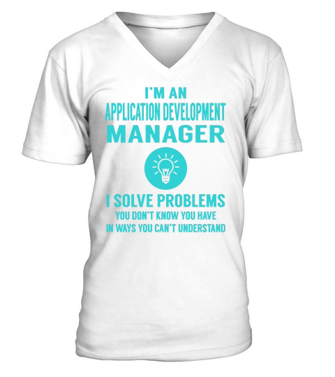 Application Development Manager I Solve Problem Job Title Shirts V-Neck T-shirt