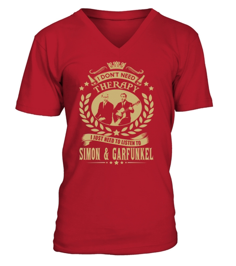 I Dont Need Therapy I Just Need To Listen To Simon  Garfunkel TShirt V-Neck T-shirt
