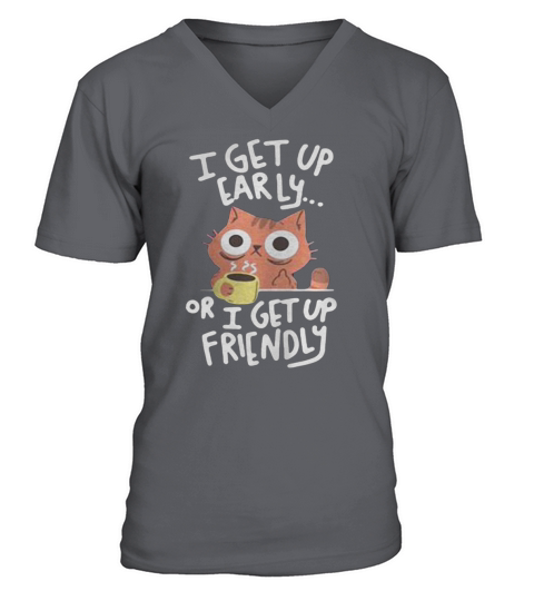 I Get Up Early Or I Get Up Friendly Cat V-Neck T-shirt