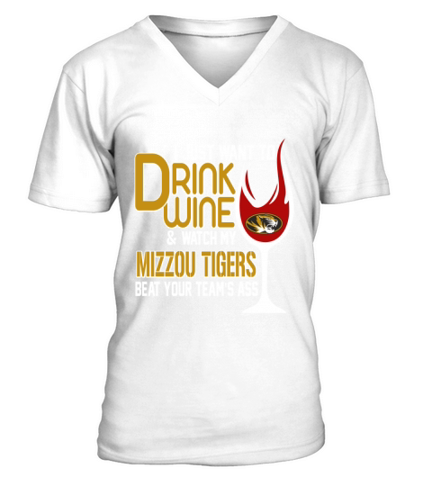 i just want to drink wine and watch my mizzou tigers beat your teams ass V-Neck T-shirt