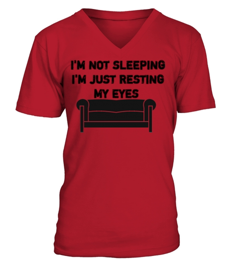 Im not sleeping Im just resting my eyes V-Neck T-shirt