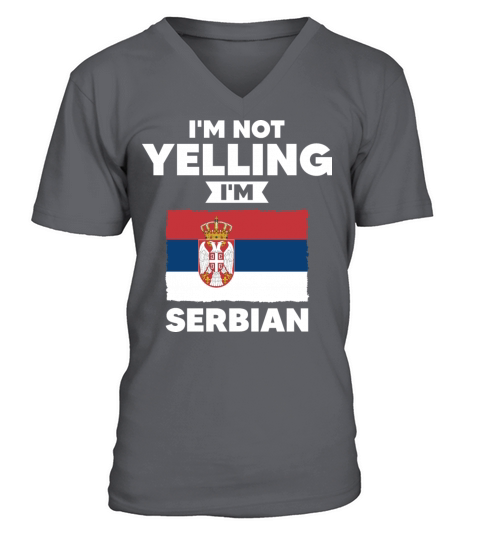 Im Not Yelling Im Serbian V-Neck T-shirt