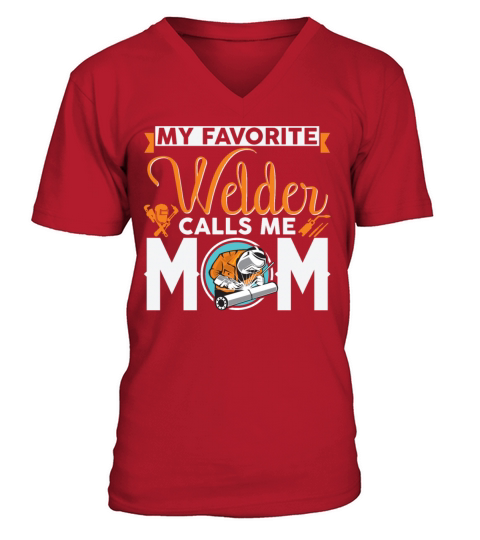 My Favorite Welder Calls Me Mom Funny Sarcasm V-Neck T-shirt