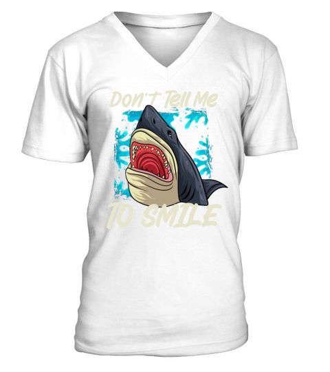 Shark Don t Tell Me to Smile V-Neck T-shirt