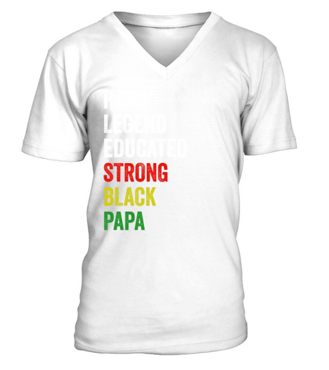 Strong Black Papa Hero Legend Educated Proud Papa V-Neck T-shirt