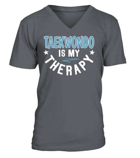 Taekwondo Is Therapy Athletes Clubs Sayings Cool V-Neck T-shirt