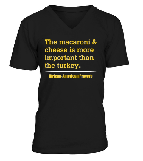 The Macaroni Cheese More Important Than The Turkey V-Neck T-shirt