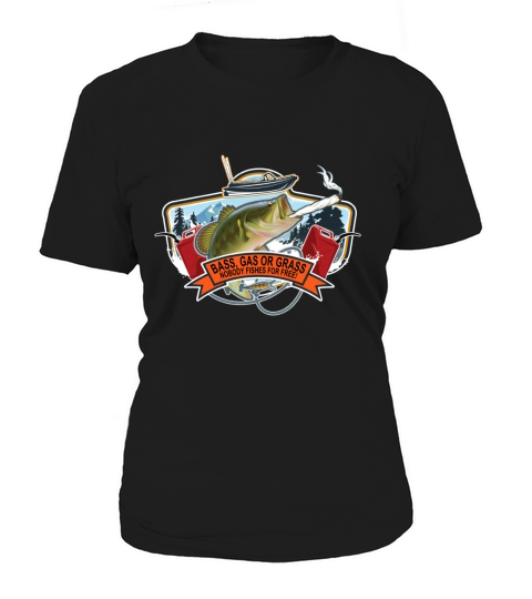 Bass, Gas or Grass Women's T-Shirt