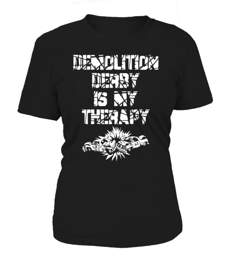 Demolition Derby Is My Therapy Women's T-Shirt