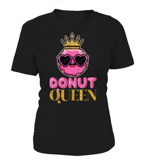 Donut Queen - Funny Doughnut Donut Lover Queen Women's T-Shirt