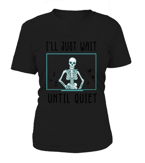 Ill Just Wait Until Its Quiet Funny Teacher Women's T-Shirt