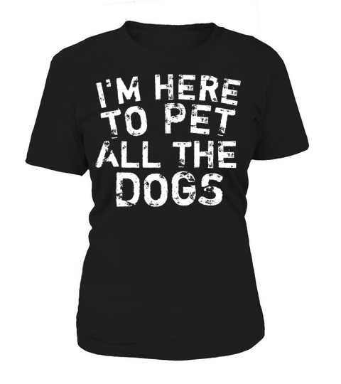 Im here topet dogs funny gift for dog lover Women's T-Shirt