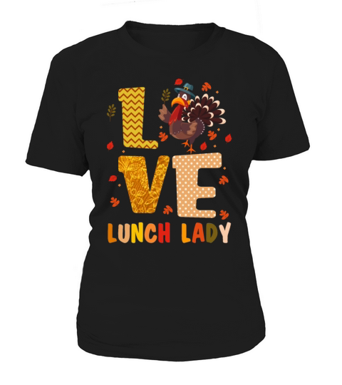 Love Lunch Lady Thanksgiving Turkey Funny Girls Women's T-Shirt