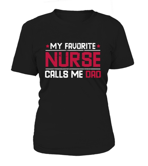 My Favorite Nurse Calls Me Dad Women's T-Shirt