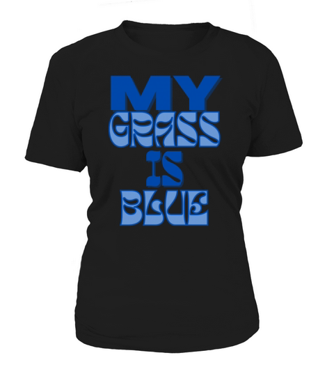 My Grass is Blue Women's T-Shirt