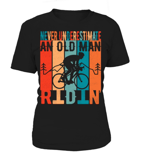 Never underestimate an ld man on a bike riding Women's T-Shirt