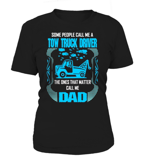 Noel Some Call Tow Truck Driver Ones Matter Call Dad Women's T-Shirt