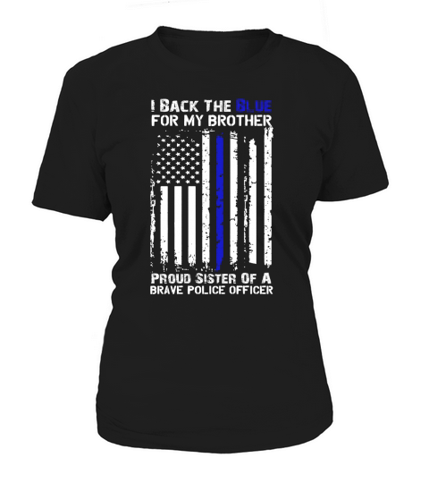 Police Flag Shirt - I Back The Blue For My Brother Sister Women's T-Shirt
