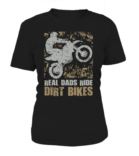 Real Dads Ride Dirt Bikes - Fathers Day Gift, Fathers Day TShirt Women's T-Shirt