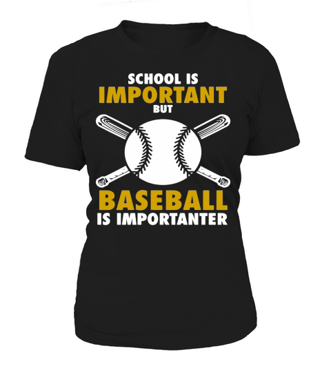 School Is Important But Baseball Is Importanter Funny Shirt Women's T-Shirt