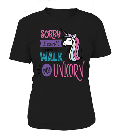 Sorry I Cant I Have To Walk My Unicorn Save The Women's T-Shirt