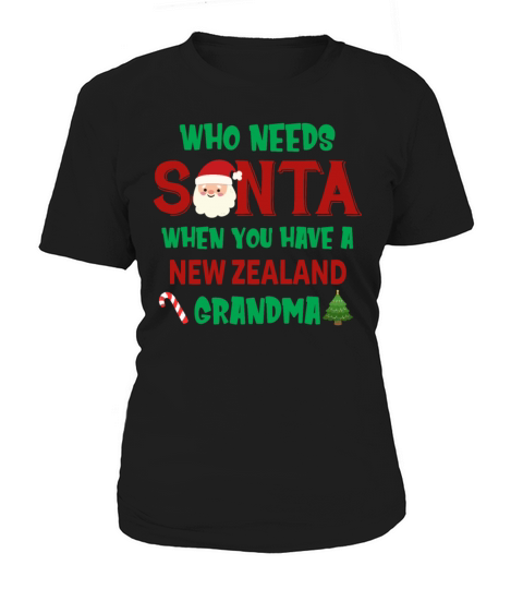 Who Needs Santa When You Have New Zealand Grandma Women's T-Shirt
